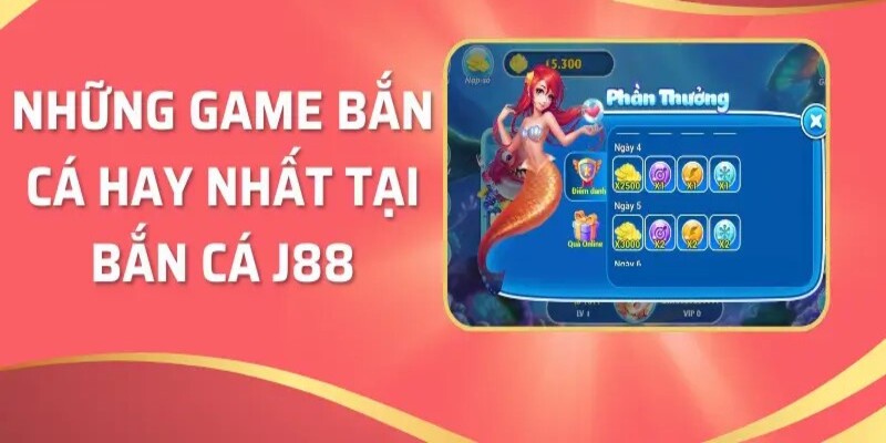 +2 dòng game săn cá J88 siêu thú vị mà bet thủ không nên bỏ lỡ