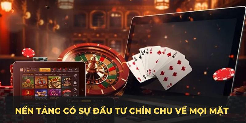 Nền tảng có sự đầu tư chỉn chu về mọi mặt 